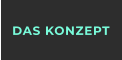 DAS KONZEPT